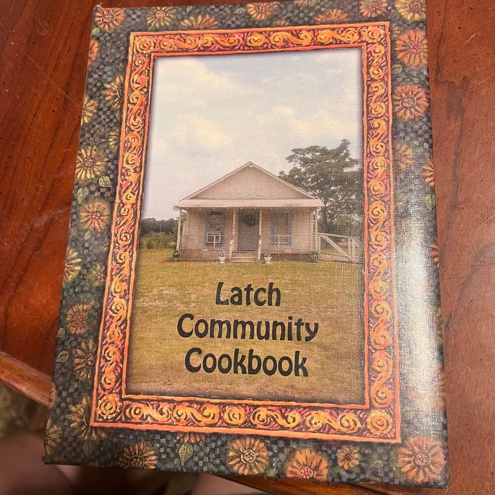 Latch Community Cookbook 3 Ring Bound Book A collection of Recipes Southern